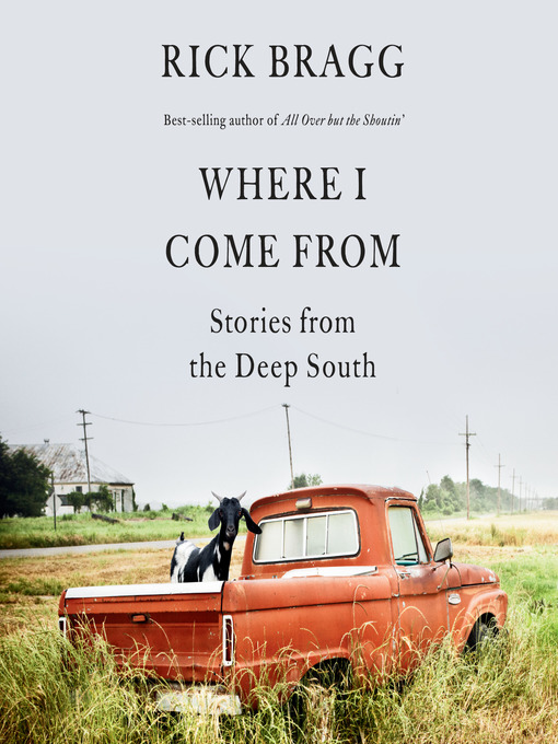 Title details for Where I Come From by Rick Bragg - Available